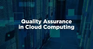 Quality Assurance in Cloud Computing