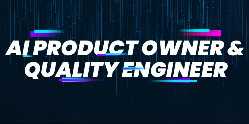 AI Product Owner & Quality Engineer